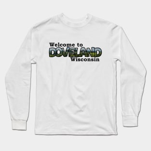 Welcome to Doveland Wisconsin Long Sleeve T-Shirt